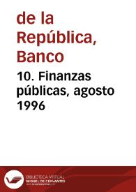 10. Finanzas públicas, agosto 1996 | Biblioteca Virtual Miguel de Cervantes