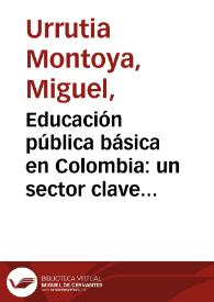 Educación pública básica en Colombia: un sector clave con problemas agudos | Biblioteca Virtual Miguel de Cervantes