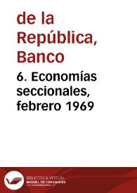 6. Economías seccionales, febrero 1969 | Biblioteca Virtual Miguel de Cervantes