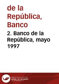 2. Banco de la República, mayo 1997 | Biblioteca Virtual Miguel de Cervantes