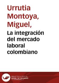 La integración del mercado laboral colombiano | Biblioteca Virtual Miguel de Cervantes