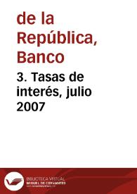 3. Tasas de interés, julio 2007 | Biblioteca Virtual Miguel de Cervantes