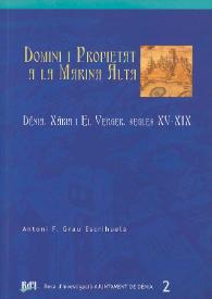 Domini i propietat a la Marina Alta : Dénia, Xàbia i el Verger, segles XV-XIX  / Antoni F. Grau Escrihuela | Biblioteca Virtual Miguel de Cervantes