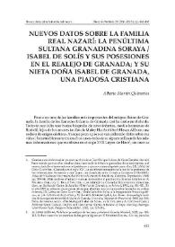 Nuevos datos sobre la familia real nazarí: la penúltima sultana granadina Soraya - Isabel de Solís y sus posesiones en el Realejo de Granada; y su nieta doña Isabel de Granada, una piadosa cristiana
 / Alberto Martín Quirantes | Biblioteca Virtual Miguel de Cervantes