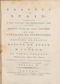 Travels in Spain : containing a new, accurate, and comprehensive view of the present state of that country. Volume II / by the Chevalier de Bourgoanne ; to which are added, copious extracts from the essays on Spain of M. Peyron ; in three volumes ; translated from the french ; illustrated with twelve copper-plates | Biblioteca Virtual Miguel de Cervantes