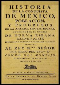 Historia de la conquista de México, población, y progresos de la América septentrional, conocida por el nombre de Nueva España. Segunda parte / escribíala don Ignacio de Salazar y Olarte... | Biblioteca Virtual Miguel de Cervantes