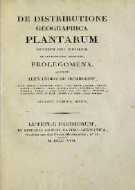 De distributione geographica plantarum secundum coeli temperiem et altitudinem montium, prolegomena / auctore Alexandro de Humboldt | Biblioteca Virtual Miguel de Cervantes