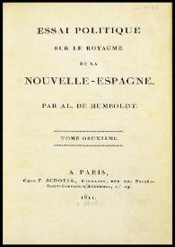 Essai politique sur le Royaume de la Nouvelle-Espagne. Tome deuxième / par Al. de Humboldt  | Biblioteca Virtual Miguel de Cervantes