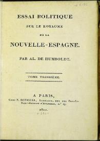 Essai politique sur le Royaume de la Nouvelle-Espagne. Tome troisième / par Al. de Humboldt  | Biblioteca Virtual Miguel de Cervantes