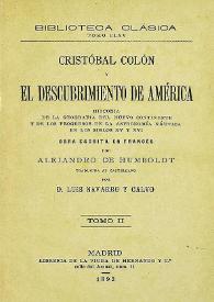 Cristóbal Colón y el descubrimiento de América : historia de la geografía del Nuevo Continente y de los progresos de la astronomía náutica en los siglos XV y XVI. Tomo II / obra escrita en francés por Alejandro de Humboldt ; traducida al castellano por Luis Navarro y Calvo | Biblioteca Virtual Miguel de Cervantes