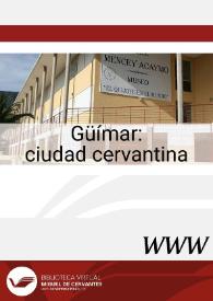 Güímar : ciudad cervantina  / José Manuel Lucía Megías, director | Biblioteca Virtual Miguel de Cervantes