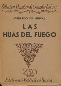 Las hijas del fuego (Novelas) / Gerardo de Nerval ; [traducción de Carmen de Burgos (Colombine), prólogo de Ramón Gómez de la Serna] | Biblioteca Virtual Miguel de Cervantes