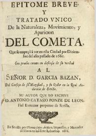 Epitome breve y tratado unico de la naturaleza, movimiento y aparicion del cometa que se empezo a ver en esta ciudad por diciembre de 1680 / su autor que lo escribe Antonio Cataño Ponce de León | Biblioteca Virtual Miguel de Cervantes