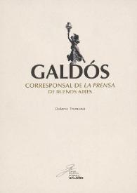 Galdós. Corresponsal de "La Prensa" de Buenos Aires / [edición, introducción y notas de] Dolores Troncoso  | Biblioteca Virtual Miguel de Cervantes