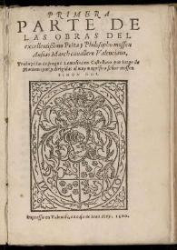 Primera parte de las obras del excellentísimo poeta y philósopho mossén Ausiàs March cavallero valenciano / traduzidas de lengua lemosina en castellano por Jorge de Montemayor y dirigidas al muy magnífico señor mossén Simon Ros | Biblioteca Virtual Miguel de Cervantes