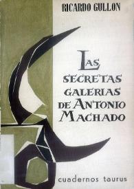 Las secretas galerías de Antonio Machado / Ricardo Gullón | Biblioteca Virtual Miguel de Cervantes