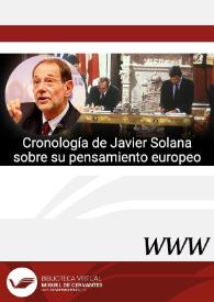 Cronología de Javier Solana sobre su pensamiento europeo (Madrid, 1942 / Víctor Gavín Munté | Biblioteca Virtual Miguel de Cervantes