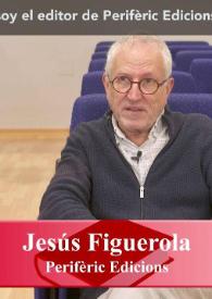 Entrevista a Jesús Figuerola (Perifèric Edicions) | Biblioteca Virtual Miguel de Cervantes