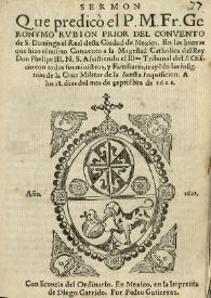 Sermon que predicò el P. M. Fr. Geronymo Rubion prior del Convento de S. Domingo el Real desta Ciudad de Mexico. En las honras que hizo el mismo Convento a la Magestad Catholica del Rey Don Phelipe III. N. S. assistiendo el Illmo. Tribunal del S. Officio con todos sus ministros, y familiares, trayendo las insignias de la Cruz Militar de la Sancta Inquisicion. A los 18 dias del mes de septiembre de 1628  | Biblioteca Virtual Miguel de Cervantes