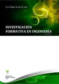 Investigación Formativa en Ingeniería / Edgar Serna M., editor | Biblioteca Virtual Miguel de Cervantes