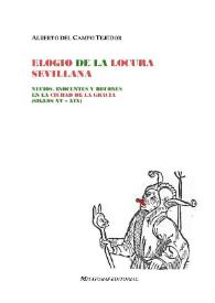 Elogio de la locura sevillana. Necios, inocentes y bufones en la ciudad de la Gracia (siglos XV - XIX)

 / Alberto del Campo Tejedor | Biblioteca Virtual Miguel de Cervantes