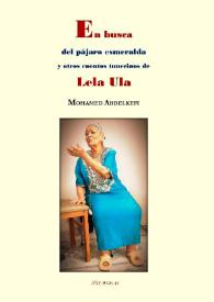 En busca del pájaro esmeralda y otros cuentos tunecinos de Lela Ula  / Mohamed Abdelkefi; grabación, transcripción, traducción y explicación de Mohamed Abdelkefi; edición de Mohamed Abdelkefi y José Manuel Pedrosa; epílogos de José Manuel Pedrosa y Óscar Abenójar
 | Biblioteca Virtual Miguel de Cervantes