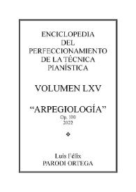 Volumen LXV. Arpegiología, Op.100
 / Félix Parodi Ortega | Biblioteca Virtual Miguel de Cervantes