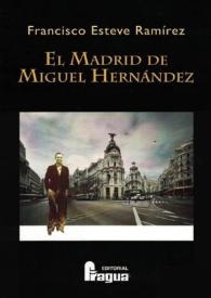 El Madrid de Miguel Hernández / Francisco Esteve Ramírez | Biblioteca Virtual Miguel de Cervantes