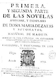 Primera y segunda parte de las novelas amorosas, y exemplares [Madrid, 1734] / de doña Maria de Zayas y Sotomayor ... ; añadido en esta impression un cathalogo de libros de novelas, cuentos, historias y casos tragicos... | Biblioteca Virtual Miguel de Cervantes