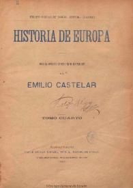  Historia de Europa desde la Revolución Francesa hasta nuestros días. Tomo Cuarto  / por Emilio Castelar | Biblioteca Virtual Miguel de Cervantes