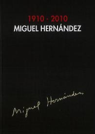 1910-2010 Miguel Hernández / comisarios, Arcadi Blasco, Mario Candela ; textos, Comisión Cívica de Alicante para la Recuperación de la Memoria Histórica ... et al. | Biblioteca Virtual Miguel de Cervantes