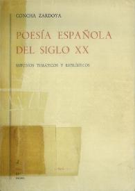 Poesía española del siglo XX: estudios temáticos y estilísticos. Tomo I / Concha Zardoya | Biblioteca Virtual Miguel de Cervantes