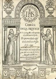 Crónica de la Orden de N.P.S. Agustín en las provincias de la Nueva España : en cuatro edades, desde el año de 1533 hasta el de 1592 / por el P. M. F. Ioan de Grijalva prior del Convento de N. P. S. Augustin de Mexico dedicada a la provincia del sso. nombre de Iesus de Mexico | Biblioteca Virtual Miguel de Cervantes