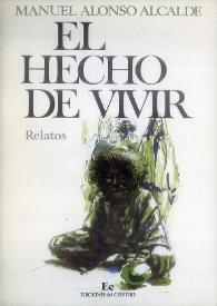 El hecho de vivir. Relatos / Manuel Alonso Alcalde | Biblioteca Virtual Miguel de Cervantes