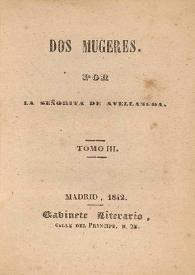 Dos mugeres. Tomo III y IV / por La señorita de Avellaneda | Biblioteca Virtual Miguel de Cervantes