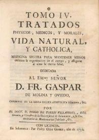 Libros en que están reatados [sic] diferentes quadernos physicos, medicos, astrologicos, poeticos, morales y mysticos, que años passados dio al publico en producciones pequeñas el Doctor Don Diego de Torres Villarroel... Tomo IV | Biblioteca Virtual Miguel de Cervantes