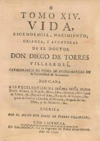 Libros en que están reatados [sic] diferentes quadernos physicos, medicos, astrologicos, poeticos, morales y mysticos, que años passados dio al publico en producciones pequeñas el Doctor Don Diego de Torres Villarroel... Tomo XIV | Biblioteca Virtual Miguel de Cervantes