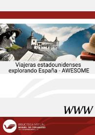 Viajeras estadounidenses explorando España (1880-1936) - AWESOME = American women exploring Spain (1880-1936) - AWESOME / directora Sara Prieto | Biblioteca Virtual Miguel de Cervantes