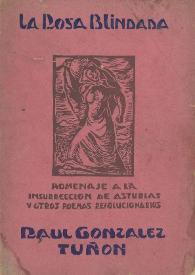 La rosa blindada : homenaje a la insurrección de Asturias y otros poemas revolucionarios / Raúl González Tuñón | Biblioteca Virtual Miguel de Cervantes