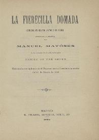 La fierecilla domada: comedia en cuatro actos y en prosa / arreglada al español por Manuel Matóses de la comedia de Shakespeare "Taming of the Shrew" | Biblioteca Virtual Miguel de Cervantes