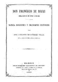 Don Francisco de Rojas embajador de los Reyes Católicos : noticia biográfica y documentos históricos  / por don Antonio Rodríguez Villa | Biblioteca Virtual Miguel de Cervantes