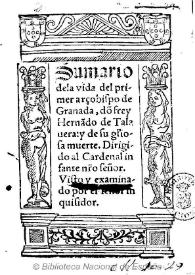 Sumario de la vida del primer arçobispo de Granada dõ frey Hernãdo de Talauera y de su gliosa [sic] muerte... | Biblioteca Virtual Miguel de Cervantes