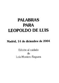 Palabras para Leopoldo de Luis. Madrid, 14 de diciembre de 2004 / edición al cuidado de Lola Montero Reguera | Biblioteca Virtual Miguel de Cervantes