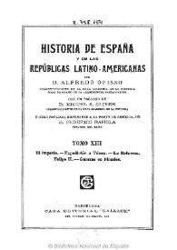 Historia de España y de las Repúblicas Latino-Americanas. Tomo XIII / por Alfredo Opisso ; con un prólogo de Miguel S. Oliver y otro prólogo, referente a la parte de América de Federico Rahola | Biblioteca Virtual Miguel de Cervantes