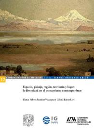 Espacio, paisaje, región, territorio y lugar: la diversidad en el pensamiento contemporáneo  / Blanca Rebeca Ramírez Velázquez y Liliana López Levi | Biblioteca Virtual Miguel de Cervantes