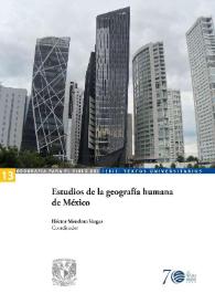 Estudios de la geografía humana de México  / Héctor Mendoza Vargas, coordinador | Biblioteca Virtual Miguel de Cervantes