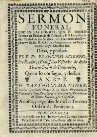 Sermon funeral, que en las honras, que el Orden Tercero de Penitencia de N. Serafico P. S. Francisco de esta ciudad de los Angeles, hizo à la muerte del Illmo. y Excmo. Sr. Dr. D. Manuel Fernandez de Santa Cruz... / Sacale a luz, y dedica al gloriosissimo Patriarcha San Ioseph esposo de la Santissima Virgen Nuestra Señora. D. Ambrosio Francisco de Montoya, y Cardenas Ponce de Leon | Biblioteca Virtual Miguel de Cervantes