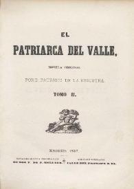 El patriarca del valle, novela original. Tomo II / por Patricio de la Escosura | Biblioteca Virtual Miguel de Cervantes