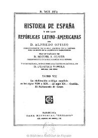 Historia de España y de las Repúblicas Latino-Americanas. Tomo VII / por D. Alfredo Opisso ; con un prólogo de D. Miguel S. Oliver y otro prólogo, referente a la parte de América, de D. Federico Rahola | Biblioteca Virtual Miguel de Cervantes