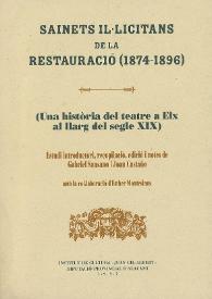 Sainets il·licitans de la Restauració, 1874-1896 : una història del teatre a Elx al llarg del segle XIX / estudi introductori, recopilació, edició i notes de Gabriel Sansano i Joan Castaño ; amb la col·laboració d'Esther Montesinos | Biblioteca Virtual Miguel de Cervantes